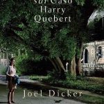 Il libro del weekend: “LA VERITA’ SUL CASO HARRY QUEBERT” di JOEL DICKER